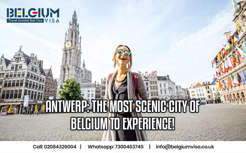 Antwerp: The Most Scenic City of Belgium to Experience!